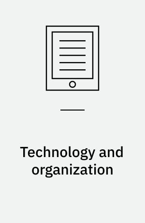 Technology and organization : essays in honour of Joan Woodward