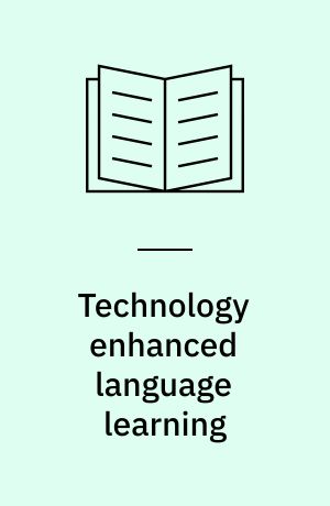 Technology enhanced language learning : connecting theory and practice