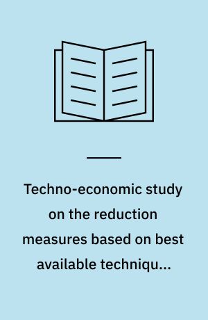 Techno-economic study on the reduction measures based on best available techniques of emissions (water, wastes, air) from the pesticides manufacturing industry : final report