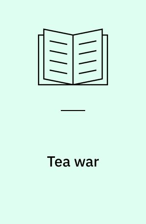 Tea war : a history of capitalism in China and India