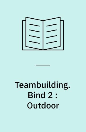 Teambuilding. Bind 2 : Outdoor : 50 udendørs aktiviteter og samarbejdsøvelser