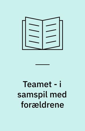 Teamet - i samspil med forældrene