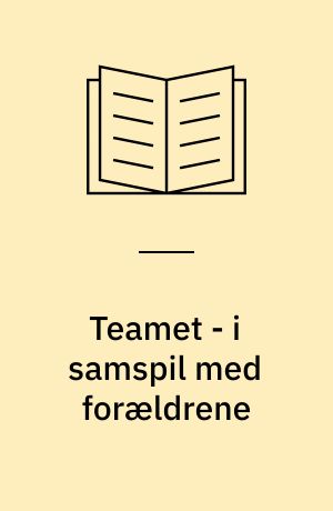 Teamet - i samspil med forældrene