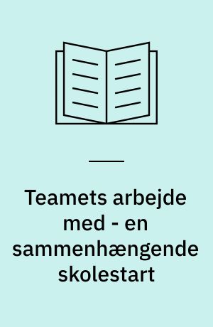 Teamets arbejde med - en sammenhængende skolestart