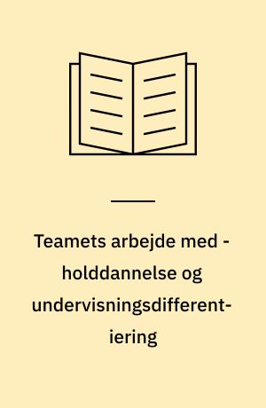 Teamets arbejde med - holddannelse og undervisningsdifferentiering