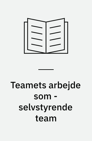 Teamets arbejde som - selvstyrende team