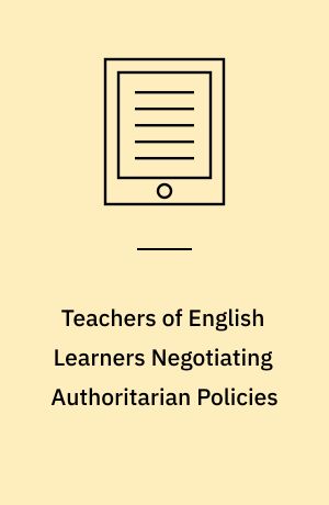 Teachers of English Learners Negotiating Authoritarian Policies