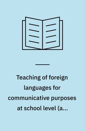 Teaching of foreign languages for communicative purposes at school level (age 10-14) : classroom strategies and evaluation : report on workshop 3 : Lisbon, Portugal, 18-23 March 1985 : comp. and ed. by Maria da Piedade Miranda Mendes
