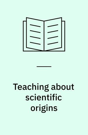 Teaching about scientific origins : taking account of creationism