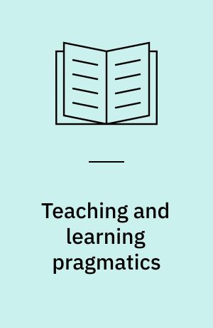 Teaching and learning pragmatics : where language and culture meet