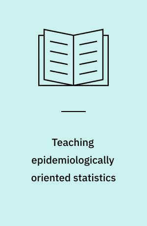 Teaching epidemiologically oriented statistics
