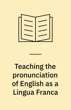 Teaching the pronunciation of English as a Lingua Franca