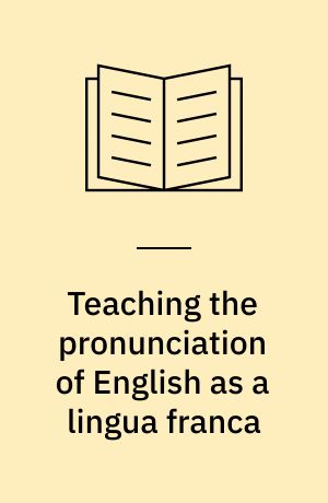 Teaching the pronunciation of English as a lingua franca