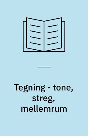 Tegning - tone, streg, mellemrum