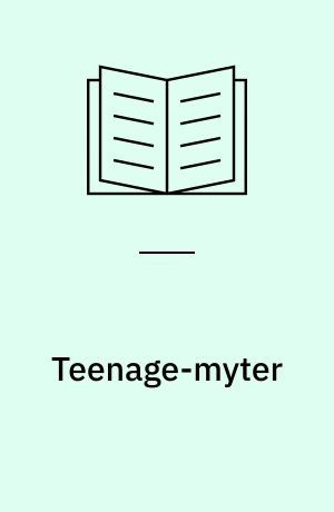Teenage-myter