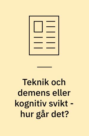 Teknik och demens eller kognitiv svikt - hur går det?