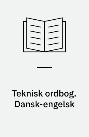 Teknisk ordbog. Dansk-engelsk