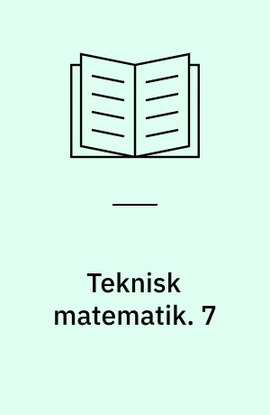 Teknisk matematik. 7 : Differentialregning, funktionsundersøgelser, integralregning, eksponentialfunktioner. - 1984. - 158 s. : ill.