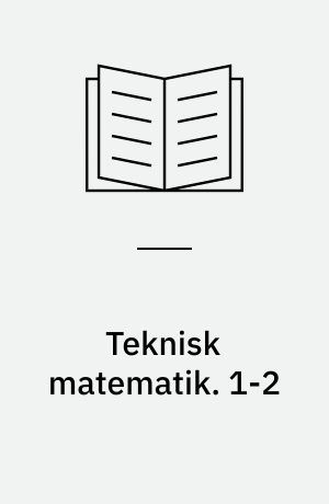 Teknisk matematik. 1-2 : Basisbog + logik og mængdelære. - 1985. - 102 s. : ill.