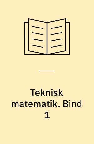 Teknisk matematik. Bind 1