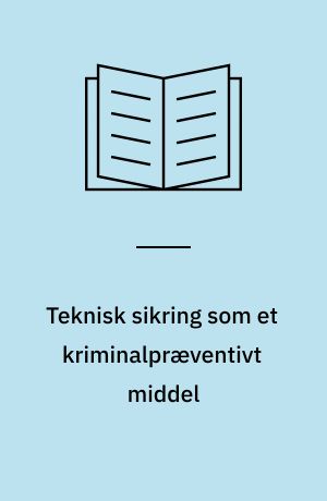 Teknisk sikring som et kriminalpræventivt middel