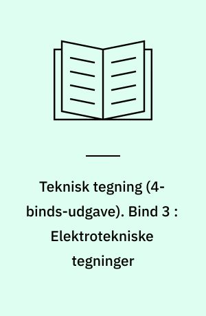 Teknisk tegning. Bind 3 : Elektrotekniske tegninger