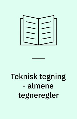 Teknisk tegning - almene tegneregler : del 1 : introduktion og oversigt
