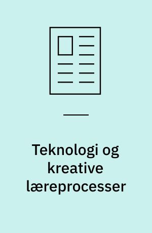Teknologi og kreative læreprocesser
