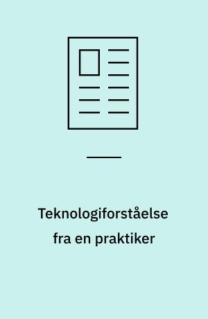 Teknologiforståelse fra en praktiker