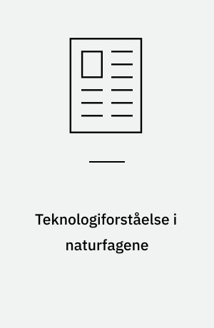 Teknologiforståelse i naturfagene