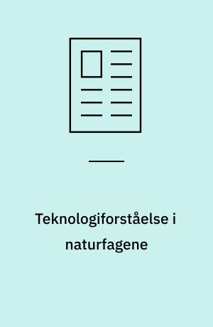 Teknologiforståelse i naturfagene