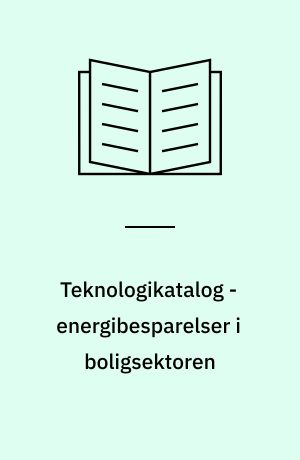 Teknologikatalog - energibesparelser i boligsektoren