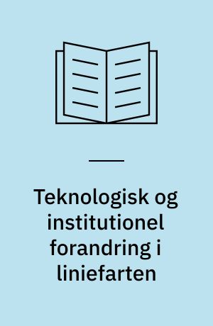 Teknologisk og institutionel forandring i liniefarten