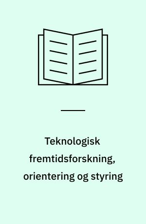Teknologisk fremtidsforskning, orientering og styring