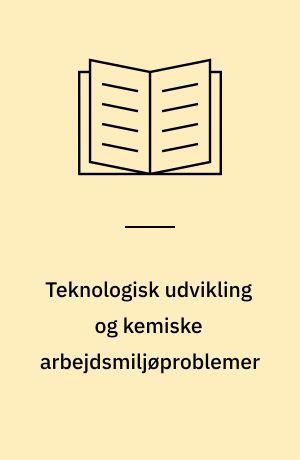 Teknologisk udvikling og kemiske arbejdsmiljøproblemer : belyst ved en undersøgelse i skotøjsindustrien