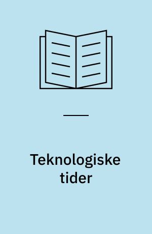 Teknologiske tider : om den teknologiske udvikling i by og på land, om decentralisering i kommuner og amtskommuner, om muligheder og skrækvisioner, hybridnet og hjemmearbejde - og om den fysiske planlægnings muligheder