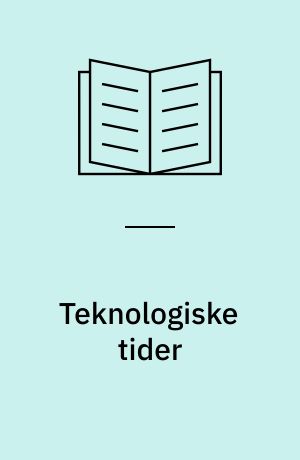 Teknologiske tider : om den teknologiske udvikling i by og på land, om decentralisering i kommuner og amtskommuner, om muligheder og skrækvisioner, hybridnet og hjemmearbejde - og om den fysiske planlægnings muligheder