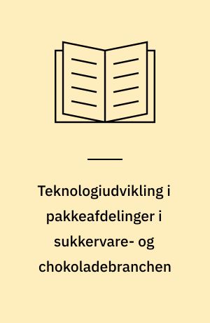 Teknologiudvikling i pakkeafdelinger i sukkervare- og chokoladebranchen