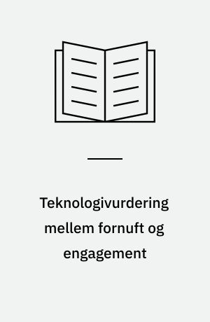 Teknologivurdering mellem fornuft og engagement