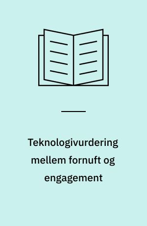 Teknologivurdering mellem fornuft og engagement