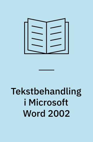 Tekstbehandling i Microsoft Word 2002 : mini-manual