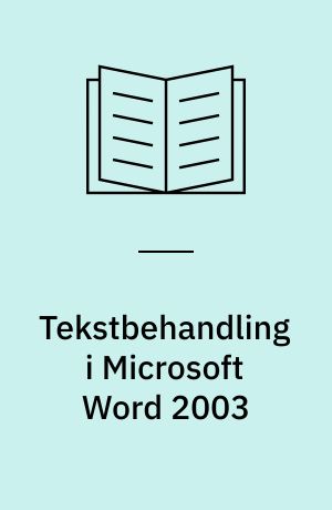 Tekstbehandling i Microsoft Word 2003 : mini-manual