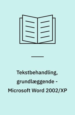 Tekstbehandling, grundlæggende - Microsoft Word 2002/XP