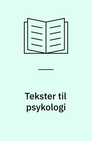 Tekster til psykologi : kommenteret materialesamling til psykologilærere