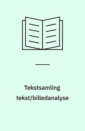 Tekstsamling tekst/billedanalyse : 1. semester BA. sprog/kommunikation : forelæsninger/holdtimer