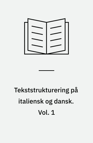 Tekststrukturering på italiensk og dansk : resultater af en komparativ undersøgelse. Vol. 1