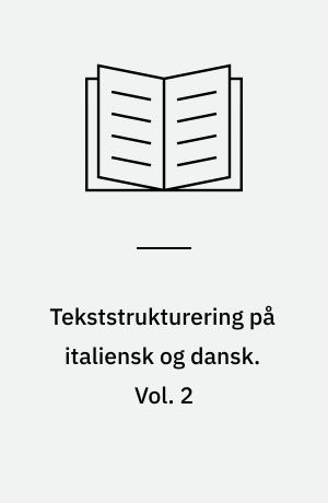 Tekststrukturering på italiensk og dansk : resultater af en komparativ undersøgelse. Vol. 2