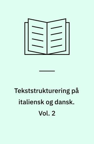 Tekststrukturering på italiensk og dansk : resultater af en komparativ undersøgelse. Vol. 2
