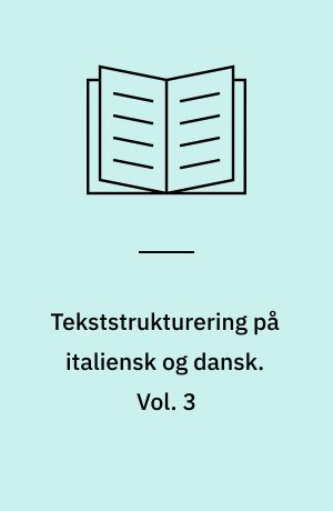 Tekststrukturering på italiensk og dansk : resultater af en komparativ undersøgelse. Vol. 3