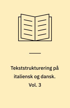 Tekststrukturering på italiensk og dansk : resultater af en komparativ undersøgelse. Vol. 3